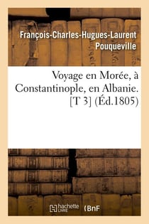 Voyage en moree, a constantinople, en albanie. [t 3] (ed.1805)