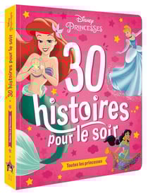 Disney Princesses : 30 histoires pour le soir - toutes les princesses
