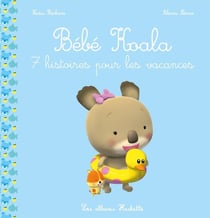 Bébé Koala : bébé koala recueil : 7 histoires pour les vacances