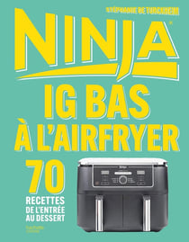 IG Bas à l'Airfryer Ninja : 70 recettes de l'entrée au dessert