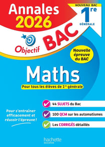 Objectif bac : Maths - 1re générale - Annales (édition 2026)
