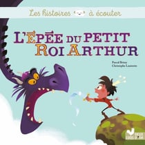 Les histoires à écouter : l'épée du petit roi Arthur