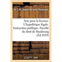 Acte pour la licence. Sur l'hypothèque légale. Instruction publique. Faculté de droit de Strasbourg
