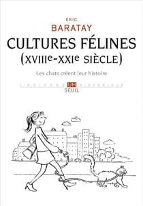 Cultures félines (XVIIIe-XXIe siècle) - les chats créent leur histoire