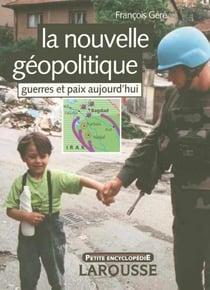 La nouvelle geopolitique - guerres et paix aujourd'hui