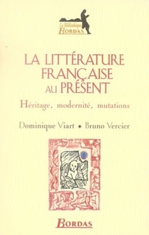 La littérature française au présent - héritage, modernités, mutations