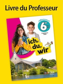 Ich, du, wir : Allemand - 6e - Livre du professeur (édition 2025)