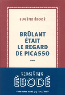 Brûlant était le regard de Picasso