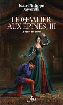 Le chevalier aux épines Tome 3 : Le débat des dames
