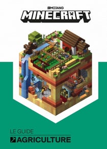Minecraft : Le guide officiel de l'agriculture