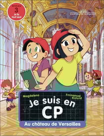 Je suis en CP Tome 46 : Au château de Versailles