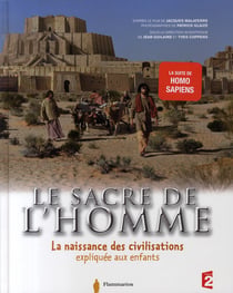 Le sacre de l'homme - la naissance des civilisations expliquée aux enfants