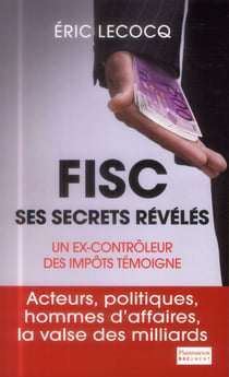 Fisc, ses secrets révélés - un ex-contrôleur des impôts témoigne