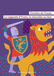 La legende d'Yvain, le chevalier au lion