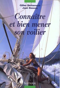 Connaitre et bien mener son voilier