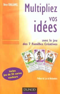 Multipliez vos idées - avec le jeu des 7 familles créatives