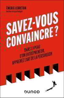 Savez-vous convaincre ? Dans la peau d'un entrepreneur, apprenez l'art de la persuasion