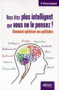 Vous êtes plus intelligent que vous ne le pensez ! comment optimiser vos aptitudes
