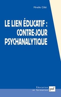 Le lien educatif : contre-jour psychanalytique (5eme edition) (5e édition)