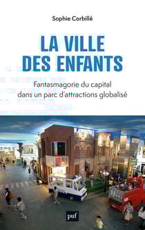 La ville des enfants : fantasmagorie du capital dans un parc d'attraction globalisé