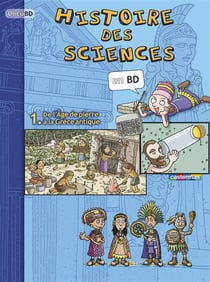 L'histoire des sciences en bd - t01 - de l'age de pierre a la grece antique - en bd - de l'age de pi