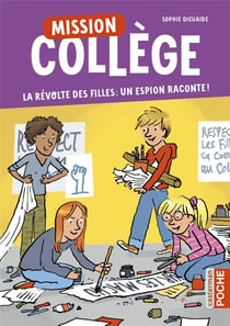 Mission collège Tome 2 : la révolte des filles : un espion raconte !