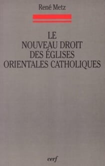 Le Nouveau Droit des Églises orientales catholiques