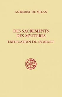 Des sacrements, des mystères - explication du symbole