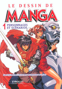 Le dessin de manga t.1 - personnages et scénarios