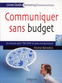 Communiquer sans budget - 101 astuces pour tpe-pme et auto-entrepreneurs