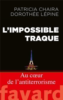 L'impossible traque - au coeur de l'anti-terrorisme