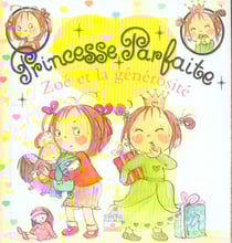 Princesse parfaite Tome 4 : Zoé et la générosité
