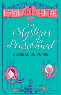 Les mystères du pensionnat t.1 - l'oiseau de verre