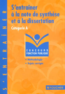 S'entrainer a la note de synthese et a la dissertation - categorie a