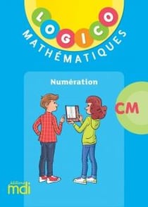 Logico : mathématiques : CM : pochette numération (édition 2022)
