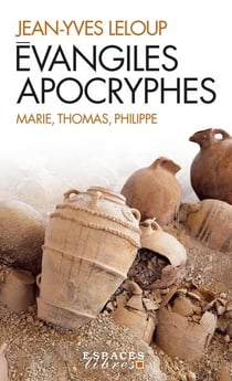 Évangiles apocryphes : Marie, Thomas, Philippe