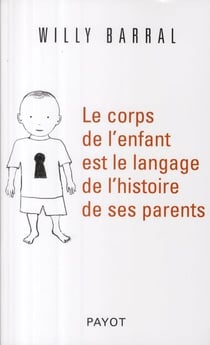 Le corps de l'enfant est le langage de l'histoire de ses parents