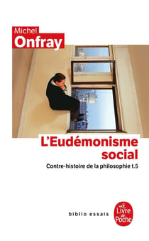 L'eudémonisme social - contre-histoire de la philosophie Tome 5