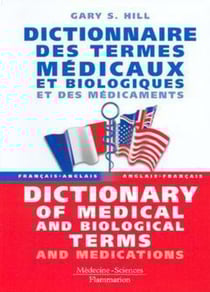 Dictionnaire des termes médicaux et biologiques et des médicaments - dictionary of medical and biological terms and medications
