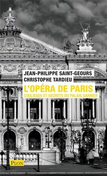 L'opéra de Paris : coulisses et secrets du palais Garnier
