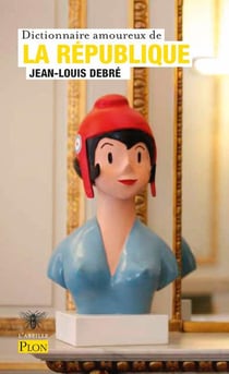 Dictionnaire amoureux : dictionnaire amoureux de la République