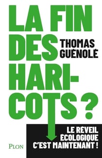 La fin des haricots ? le réveil écologique c'est maintenant !