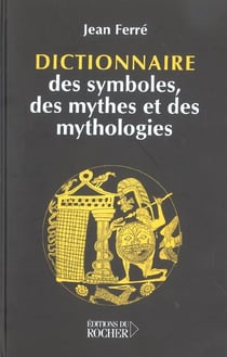 Dictionnaire des symboles, des mythes et des mythologies