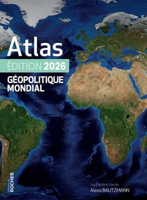 Atlas géopolitique mondial (édition 2026)
