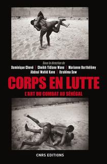 Corps en lutte - l'art du combat au Sénégal
