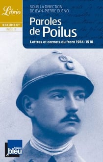 Paroles de poilus - lettres et carnets du front 1914-1918