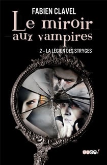 Le miroir aux vampires t.2 - la légion des stryges