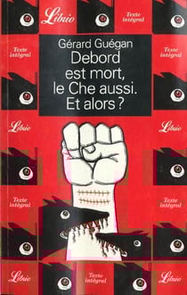 Debord est mort, le che aussi. et alors ?