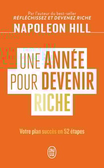 Une année pour devenir riche : Votre plan succès en 52 étapes