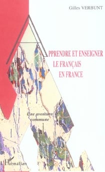 Apprendre et enseigner le francais en france - une aventure commune